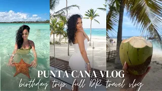 PUNTA CANA TRAVEL VLOG | birthday trip, dominican republic
