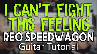 GUITAR TUTORIAL | I CAN'T FIGHT THIS FEELING - REO SPEEDWAGON