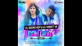 BOM DIGGY  REMIX  DJ SEENU KGP AND DJ VINEET VK