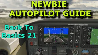 FS2020: In-depth Newbie Autopilot Guide - Back To Basics With MSFS: Part 21