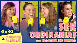 SER ORDINARIAS con MARTITA DE GRANÁ | Estirando el chicle 4x30