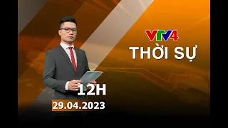 Bản tin thời sự tiếng Việt 12h - 29/04/2023| VTV4