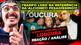 REF BRABAAA!!!! BORGES - LOUCURA FT. CABELINHO E VEIGH [REAÇÃO/ ANÁLISE]