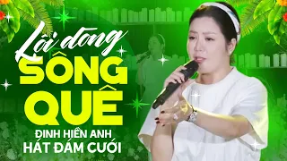 Lội Dòng Sông Quê - Đinh Hiền Anh hát Đám Cưới Con Gái Nghệ sĩ Xuân Hinh