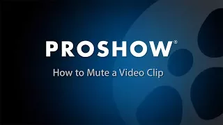 How to Mute a Video Clip in ProShow