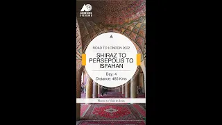 Road to London 2022, Day 4: Shiraz To Persepolis To Isfahan | Visit Iran | Places to Visit in Iran