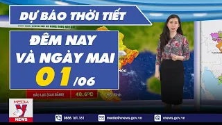 Dự báo thời tiết đêm nay và ngày mai 1/6/2023 - VNEWS