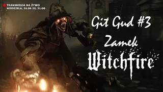 Git Gud #3 czyli wchodzimy do zamku w Witchfire!