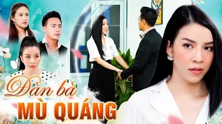 ĐÀN BÀ MÙ QUÁNG | Phim Truyện Việt Nam Hay Nhất | Phim Tâm Lý Xã Hội Hay Mới | Phim Việt Giờ Vàng