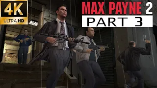 Max Payne 2: The Fall of Max Payne Gameplay Walkthrough Part 3 [4K-60 FPS] PC/PS5/XBOX SERIES X/S
