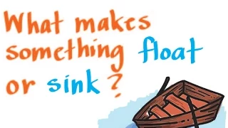 Buoyancy: What Makes Something Float or Sink?