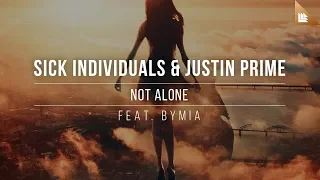 SICK INDIVIDUALS & Justin Prime feat. Bymia - Not Alone [Official Lyric Video]