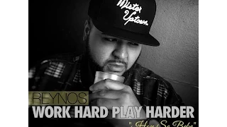 Reynos - WORK HARD PLAY HARDER (official audio)