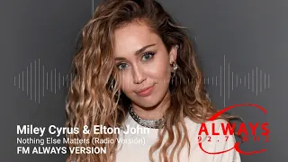 Miley Cyrus & Elton John - Nothing Else Matters (Fm Always Radio Version)