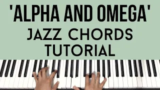 Alpha and Omega | Jazz Chords | Piano Tutorial