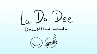 La Da Dee - DreamNotFound animatic