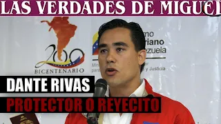 DANTE RIVAS: PROTECTOR O REYECITO | Miguel Salazar | Las Verdades de Miguel | 1 de 1.