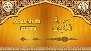 18 - Surat Al Kahf (A Surah da Caverna) Alcorão Sagrado em Árabe e Português