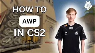 How to AWP in CS2 (Pro AWPing guide)