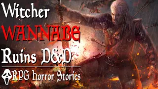 Racist D&D Edgelord Tries to Become the Main Character (+ More) - RPG Horror Stories