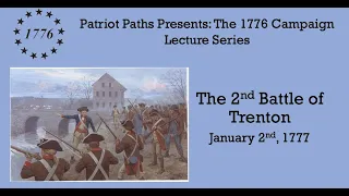 The Fall 1776 Campaign: The 2nd Battle of Trenton