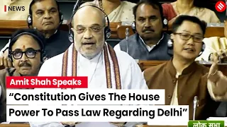 Amit Shah Asserts Constitutional Authority to Introduce GNCT Bill in Lok Sabha | Parliament Session