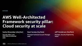 AWS re:Invent 2022 - AWS Well-Architected Framework security pillar: Cloud security @ scale (SUP309)