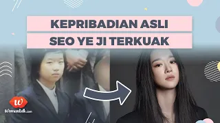 7 Fakta Mengerikan Tentang Seo Ye Ji di Masa Lalu yang Akhirnya Terbongkar