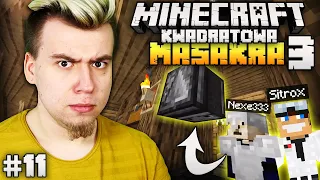 PRZYŁAPAŁEM SITROXA I NEXE NA NISZCZENIU DOMU... Minecraft Kwadratowa Masakra 3 #11