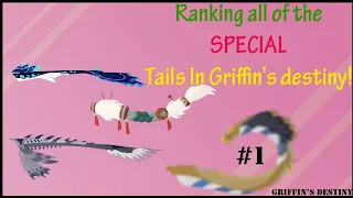 Ranking ALL of the SPECIAL tails in Griffin's Destiny!