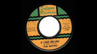 The Motifs - If I Gave You Love (Selsom)