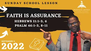 Faith Is Assurance, Hebrews 11:1-3, 6; Psalm 46:1-3, 8-11, September 11, 2022, Sunday school lesson