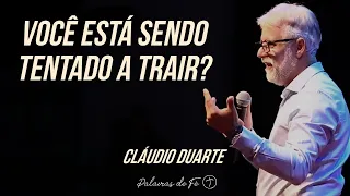 Cláudio Duarte - Você está sendo tentado a trair? | Palavras de Fé