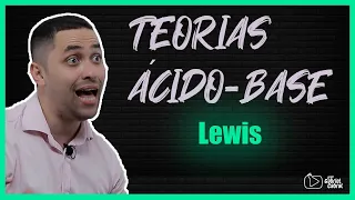 Teorias Ácido-Base: LEWIS - Passo a Passo