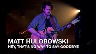 Leonard Cohen - Hey, That's No Way to Say Goodbye (Matt Holubowski cover)