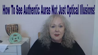 How to See Authentic Auras Not Just  Easy Optical Illusions! See With Third Eye| Colette Clairvoyant