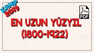 En Uzun Yüzyıl (1800 - 1922) | Kamp2019