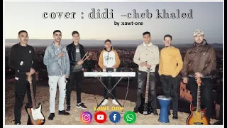 cheb khaled : cover-DIDI by sawt-one ( video clip )