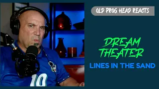 DREAM THEATER - LINES IN THE SAND (REACTION). OLD PROG HEAD REACTS TO MODERN PROG.