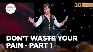 Don't Waste Your Pain - Part 1 | Joyce Meyer | Enjoying Everyday Life Teaching