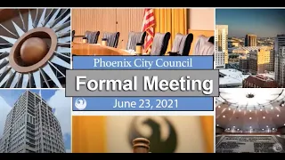 Phoenix City Council Formal Meeting  -  June 23, 2021