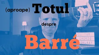 (aproape) Totul despre barré | Tutorial chitară