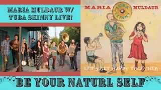 Maria Muldaur with Tuba Skinny - Be Your Natural Self Live!