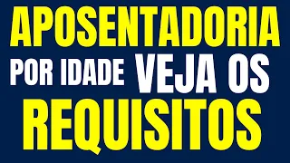 3 REQUISITOS QUE VOCÊ PRECISA SABER PARA SE APOSENTAR POR IDADE EM 2023