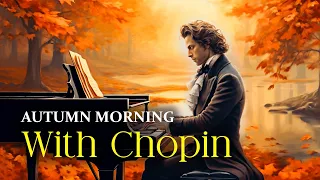 Classical Morning With Frederic Chopin | Classical Music Playlist For Relaxation | Calm Music