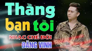 Nhạc Chế | THẰNG BẠN TỒI | Thế Thái Lắm Lúc Ta Gượng Cười | Lò Nhạc Chế