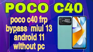 Xiaomi Poco C40 frp bypass The latest The latest security Android 11//without PCmiui13.0.23 / 2023