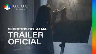 Secretos Del Alma – Tráiler Oficial | Glou Cinema