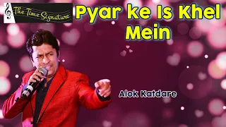 PYAR KE IS KHEL MEIN I ALOK KATDARE I THE TIME SIGNATURE