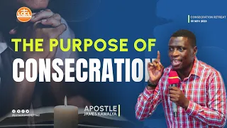 THE PURPOSE OF CONSECRATION  ||   AP. JAMES KAWALYA